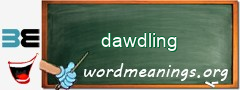 WordMeaning blackboard for dawdling